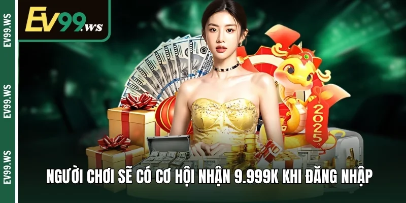 Người chơi sẽ có cơ hội nhận 9.999K khi đăng nhập