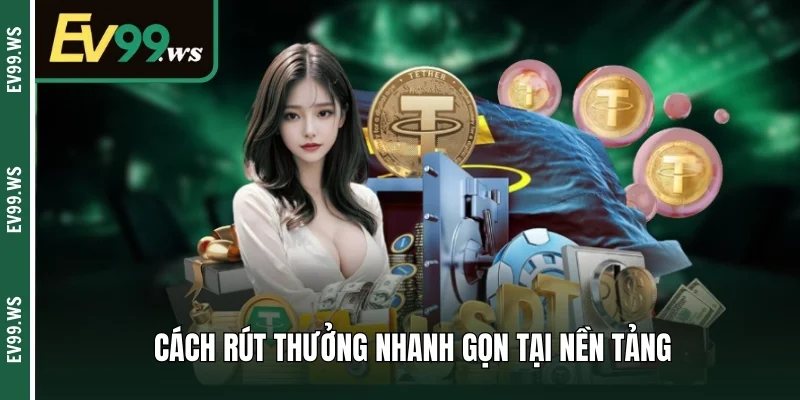 Cách rút thưởng nhanh gọn tại nền tảng 