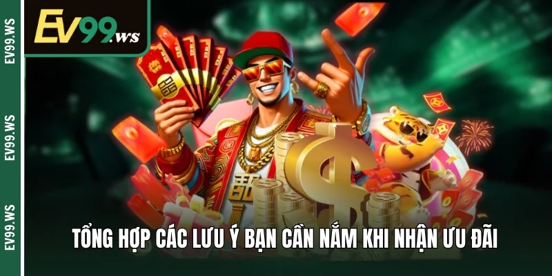 Khuyến Mãi EV99 - Đặc Quyền Dành Riêng Cho Hội Viên Tổng hợp các lưu ý bạn cần nắm khi nhận ưu đãi