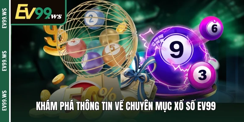 Khám phá thông tin về chuyên mục xổ số EV99 