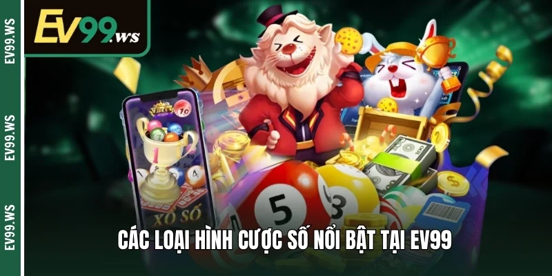 Các loại hình cược số nổi bật tại EV99